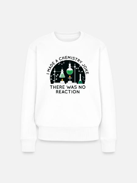 Ich machte einen Chemie-Witz - Frauen Premium Bio Pullover - Weiß