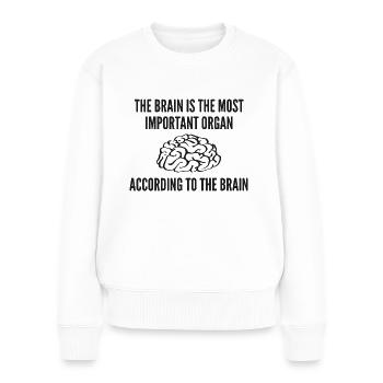Das Gehirn ist das wichtigste Organ - Frauen Premium Bio Pullover - Weiß - Vorne - Julia (174cm)
