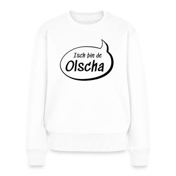 Isch bin de Olscha Olga auf sächsisch lustig - Frauen Premium Bio Pullover - Weiß - Vorne - Julia (174cm)