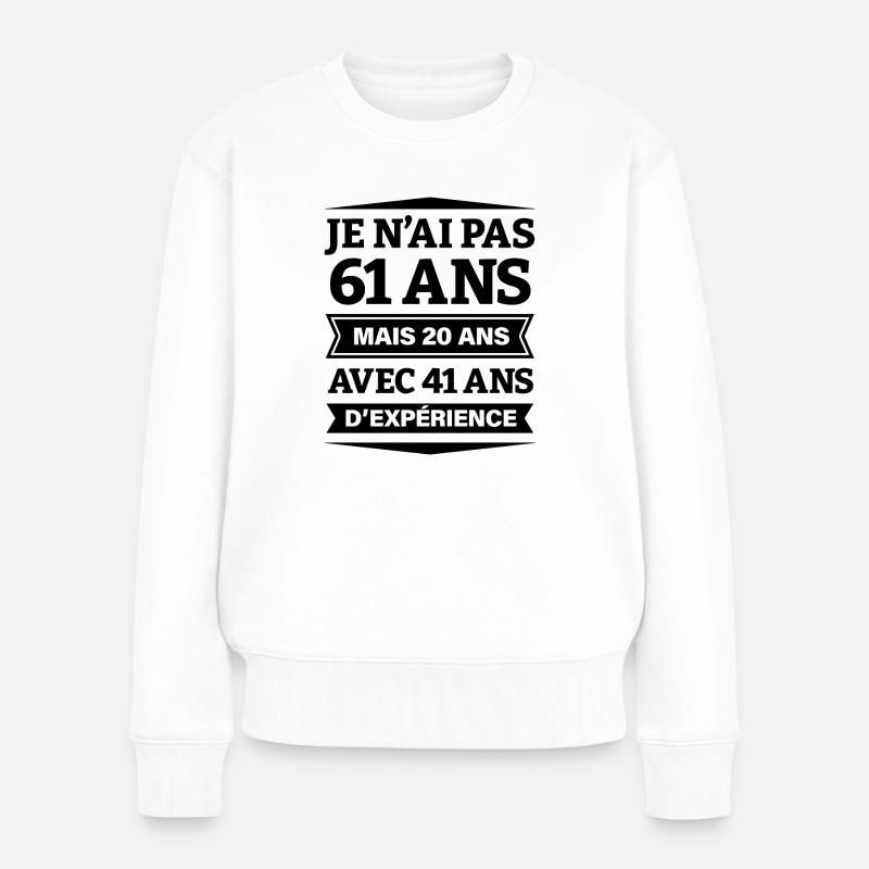 ANNIVERSAIRE 61 ANS AVEC 41 ANS D'EXPÉRIENCE - Pull Premium bio Femme - blanc