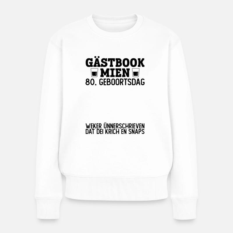 80 Geburtstag Plattdeutsch Gästebuch Norddeutsch - Frauen Premium Bio Pullover - Weiß
