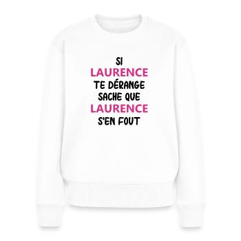 Si laurence te dérange sache que laurence - Pull Premium bio Femme - blanc - Devant - Julia (174cm)