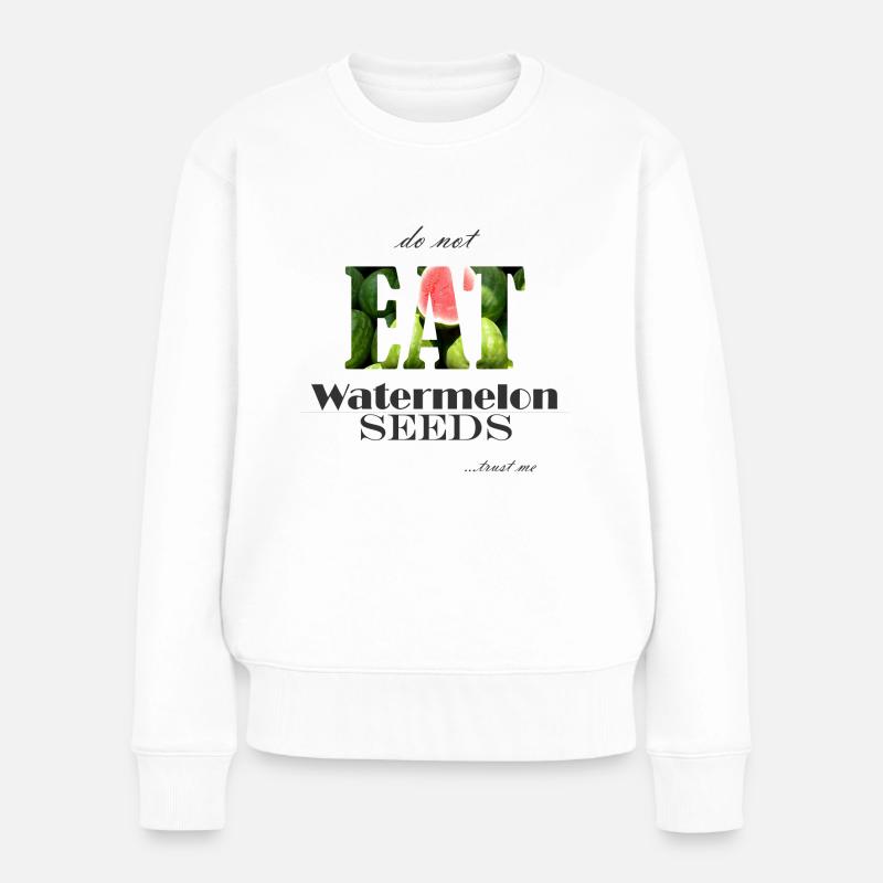 Ne mangez pas de graines de melon d'eau - Pull Premium bio Femme - blanc