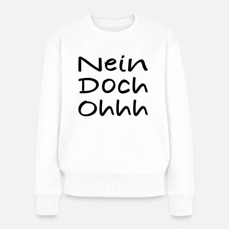 Nein Doch Ohhh - Frauen Premium Bio Pullover - Weiß