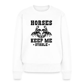 Horses Keep Me Stable - Women's Premium Organic Jumper - white - Front - Julia (174cm)