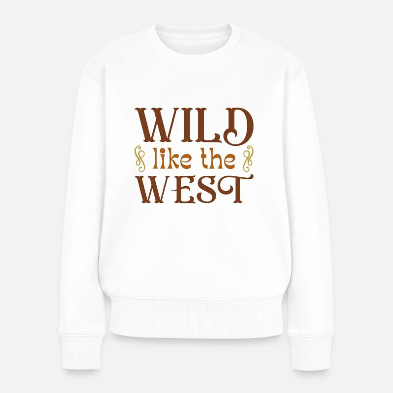 Wild wie der Westen - Frauen Premium Bio Pullover - Weiß