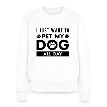 Ich möchte nur meinen Hund den ganzen Tag streicheln - Frauen Premium Bio Pullover - Weiß - Vorne - Julia (174cm)