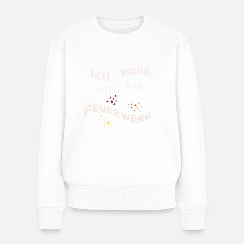 Ich rede wie ein Feuerwerk - Frauen Premium Bio Pullover - Weiß