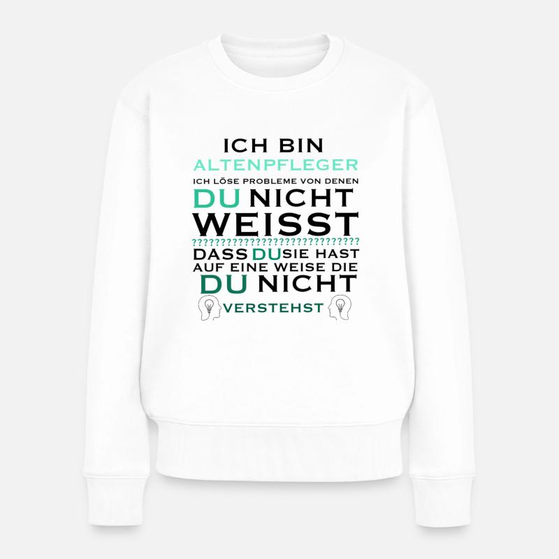 Ich bin Altenpfleger Spruch Geschenkidee - Frauen Premium Bio Pullover - Weiß