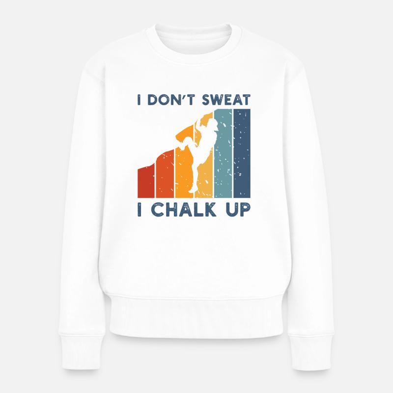 I Dont Sweat I Chalk Up I Boulderer - Frauen Premium Bio Pullover - Weiß