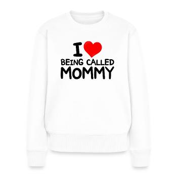 Lustige Idee für Mütter Ich liebe es, Mama genannt zu werden - Frauen Premium Bio Pullover - Weiß - Vorne - Julia (174cm)