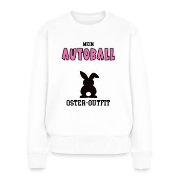 Autoball Oster Outfit Ostergeschenk Autoballerin - Frauen Premium Bio Pullover - Weiß - Vorne - Julia (174cm)