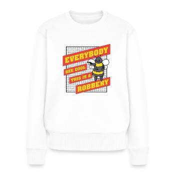Everybody Bee Cool This Is a Robbery - Women's Premium Organic Jumper - white - Front - Julia (174cm)