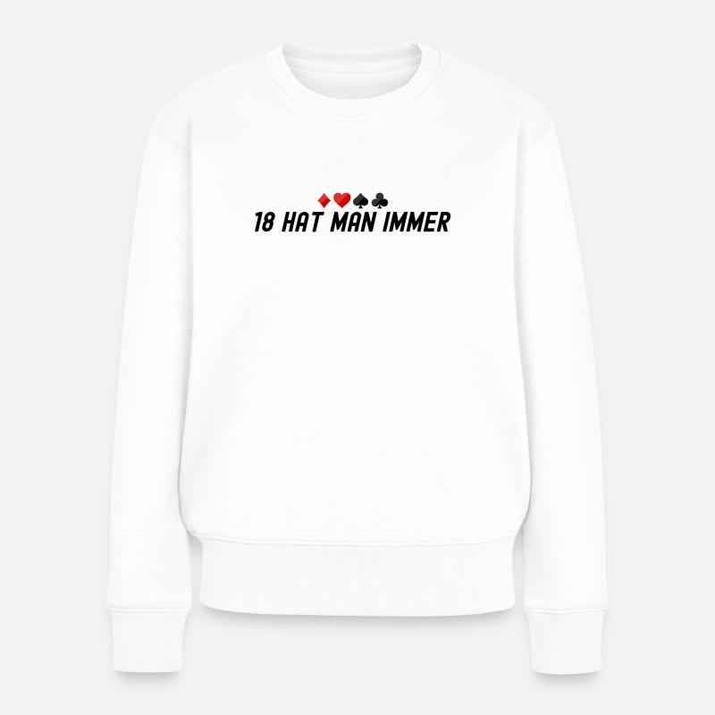 18 Hat Man Immer - Skat Spielen - Frauen Premium Bio Pullover - Weiß