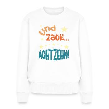 Und zack Achtzehn! - Frauen Premium Bio Pullover - Weiß - Vorne - Julia (174cm)