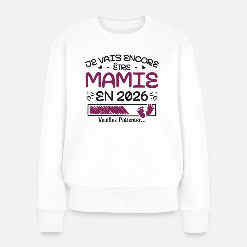 Je Vais Encore être Mamie En 2026 - Pull Premium bio Femme - blanc