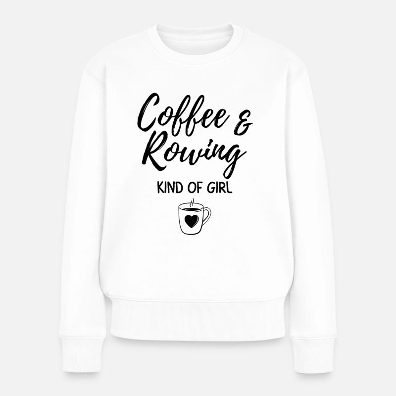 Kaffee & Rudern Art von Mädchen. - Frauen Premium Bio Pullover - Weiß
