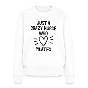 Just a crazy nurse who loves pilates - Women's Premium Organic Jumper - white - Front - Julia (174cm)
