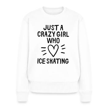Juste une fille folle qui aime le patinage sur glace - Pull Premium bio Femme - blanc - Devant - Julia (174cm)