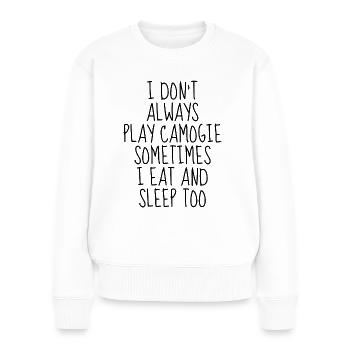 I don't always play camogie - Women's Premium Organic Jumper - white - Front - Julia (174cm)