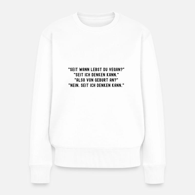 Seit wann lebst du Vegan? - Frauen Premium Bio Pullover - Weiß