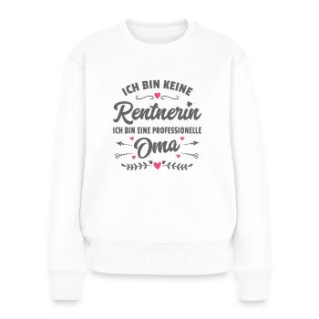 Lustiger Spruch Oma Ruhestand Rentnerin Geschenk - Frauen Premium Bio Pullover - Weiß - Vorne - Julia (174cm)