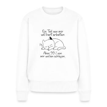 Ein part von mir möchte hart arbeiten Katze - Frauen Premium Bio Pullover - Weiß - Vorne - Julia (174cm)