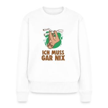 ich muss garnix Faultier - Frauen Premium Bio Pullover - Weiß - Vorne - Julia (174cm)