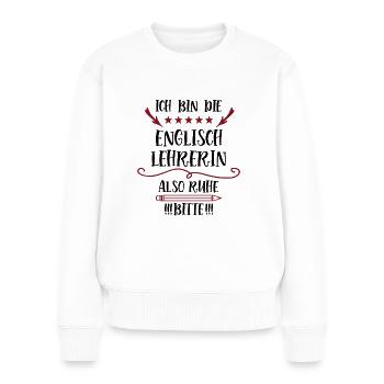 Englischlehrerin Lehrer Spruch Fremdsprache Lustig - Frauen Premium Bio Pullover - Weiß - Vorne - Julia (174cm)