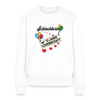Schlachterin Jubiläum 10 Jahre 10. jähriges Jubi - Frauen Premium Bio Pullover - Weiß - Vorne - Julia (174cm)