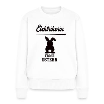 Elektrikerin Frohe Ostern Ostergeschenk Elektriker - Frauen Premium Bio Pullover - Weiß - Vorne - Julia (174cm)