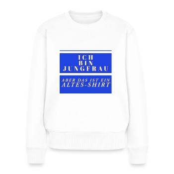 Ich bin jungfrau aber das ist ein altes shirt - Frauen Premium Bio Pullover - Weiß - Vorne - Julia (174cm)