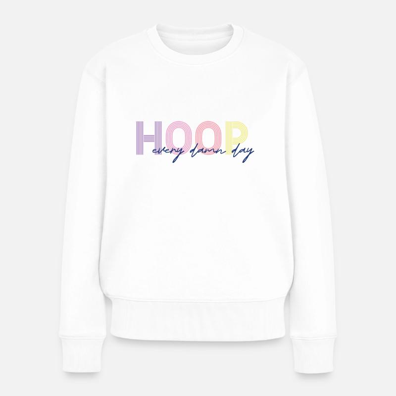 Hoop every damn day - Frauen Premium Bio Pullover - Weiß