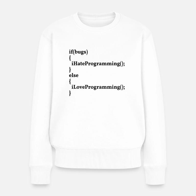 LoveProgramming, HateBugs! #InformatikerHumor - Frauen Premium Bio Pullover - Weiß