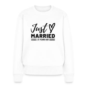 Lustiger Spruch zum 25. Hochzeitstag - Frauen Premium Bio Pullover - Weiß - Vorne - Julia (174cm)
