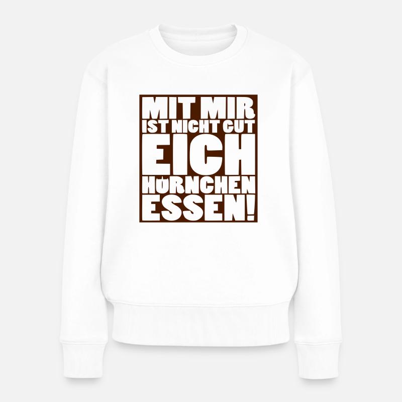 Mit mir ist nicht gut Eichhörnchen essen - Frauen Premium Bio Pullover - Weiß
