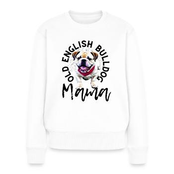 Bulldogge Bulldog Bulldoggen Mama - Frauen Premium Bio Pullover - Weiß - Vorne - Julia (174cm)