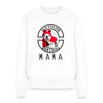 Bulldogge Bulldog Bulldoggen Mama - Frauen Premium Bio Pullover - Weiß - Vorne - Julia (174cm)
