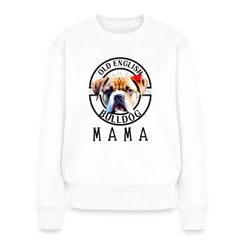 Bulldogge Bulldog Bulldoggen Mama - Frauen Premium Bio Pullover - Weiß - Vorne - Julia (174cm)
