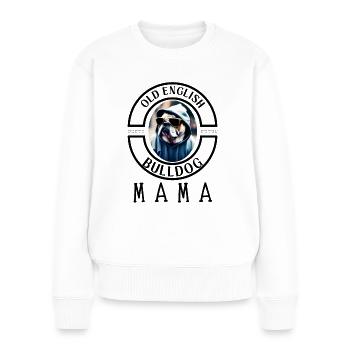 Bulldogge Bulldog Bulldoggen Mama - Frauen Premium Bio Pullover - Weiß - Vorne - Julia (174cm)