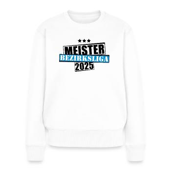 Meister Bezirksliga 2025 Aufstiegstrikot - Frauen Premium Bio Pullover - Weiß - Vorne - Julia (174cm)
