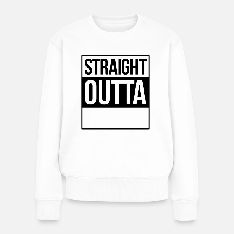 straight outta - Frauen Premium Bio Pullover - Weiß