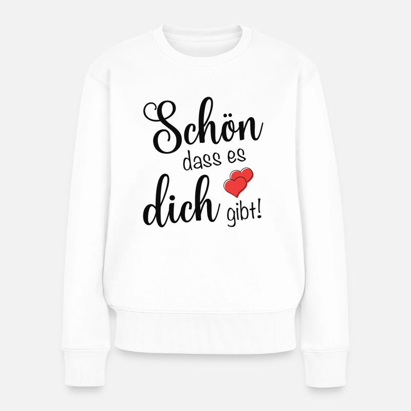 Schön dass es dich gibt - Frauen Premium Bio Pullover - Weiß