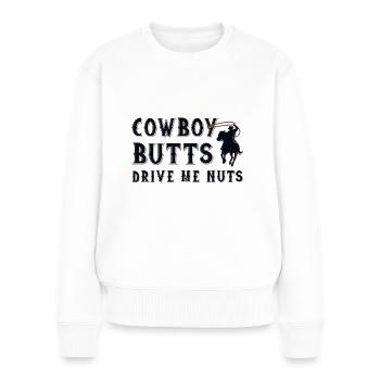 Cowboy Hintern treiben mich in den Wahnsinn - Frauen Premium Bio Pullover - Weiß - Vorne - Julia (174cm)