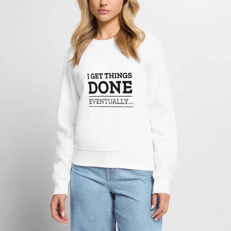 I Get Things Done Eventually Women's Premium Organic Jumper