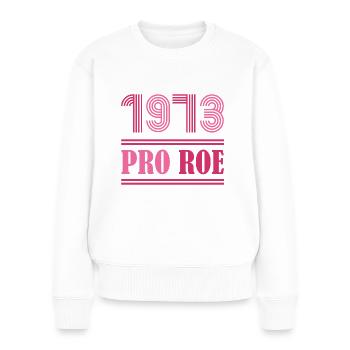1973 Pro Roe - Women's Premium Organic Jumper - white - Front - Julia (174cm)