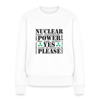 Nuclear Power, Yes Please, Nuclear Energy - Women's Premium Organic Jumper - white - Front - Julia (174cm)