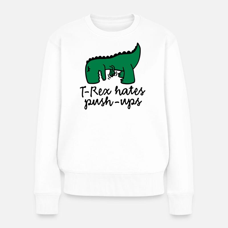 T-Rex hates push-ups - Frauen Premium Bio Pullover - Weiß
