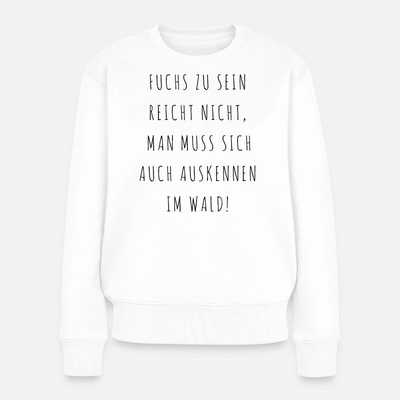 cooler schlauer Fuchs Füchse Spruch - Frauen Premium Bio Pullover - Weiß