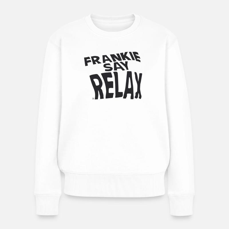 Frankie Say Entspanne dich - Frauen Premium Bio Pullover - Weiß